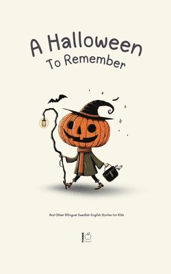 bokomslag A Halloween To Remember And Other Bilingual Swedish-English Stories for Kids