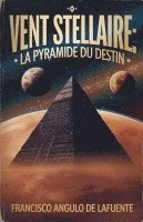 Francisco Angulo de Lafuente - Vent Stellaire - La Pyramide du Destin, Häftad