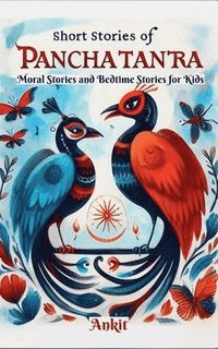 bokomslag Short Stories of Panchatantra: Moral Stories and Bedtime Stories for Kids