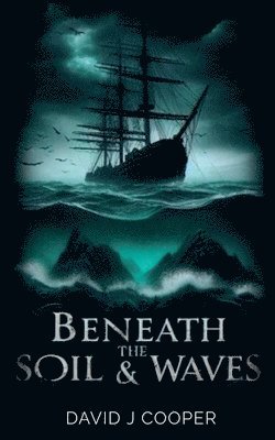 Beneath the Soil and Waves