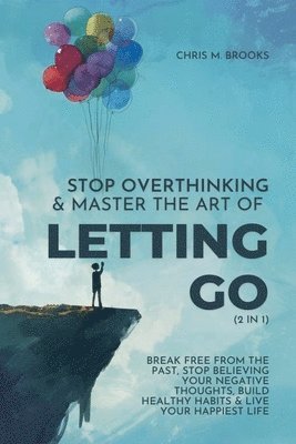 bokomslag Stop Overthinking & Master The Art Of Letting Go (2 in 1)