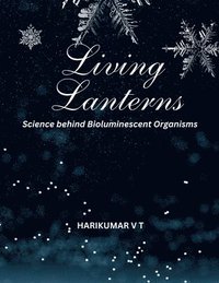 bokomslag Living Lanterns: Science behind Bioluminescent Organisms