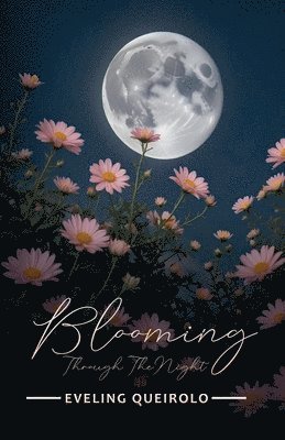 Blooming Through the Night 1