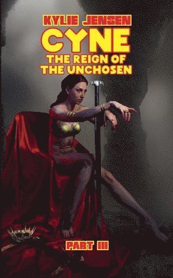 Cyne - The Reign of the Unchosen (Part III)