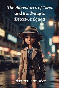 bokomslag Adventures of Nina and the Dengue Detective Squad