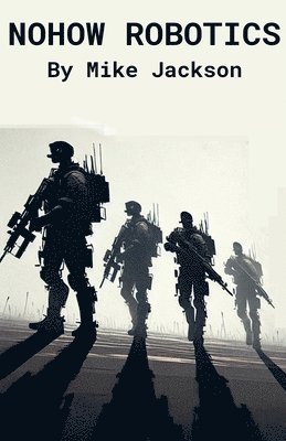 Mike Jackson - Nohow Robotics, Häftad