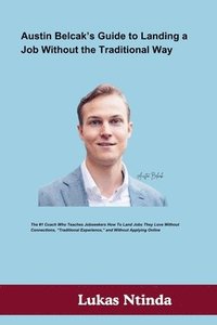 bokomslag Austin Belcak's Guide to Landing a Job Without the Traditional Way