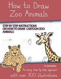 bokomslag How to Draw Zoo Animals (Step by step instructions on how to draw cartoon zoo animals)