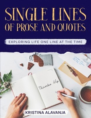 bokomslag Single Lines Of prose and Quotes - Exploring life one line at the time