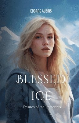 bokomslag Blessed ice. Desires of the Immortals