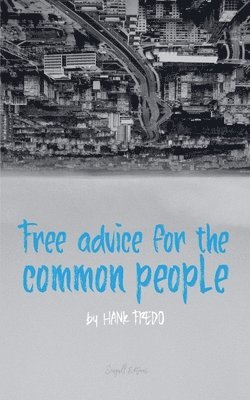 Hank Fredo - Free Advice For The Common People, Häftad