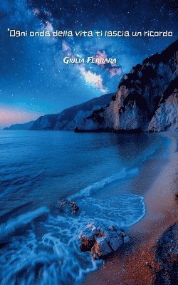 Giulia Ferrara - Ogni, onda della vita ti lascia un ricordo, Häftad