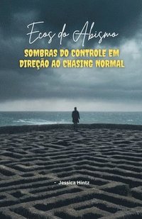 bokomslag Ecos do Abismo - Sombras do controle em direção ao Chasing Normal