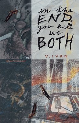 V Ivan, V. Ivan - In The End, You Kill Us Both, Häftad