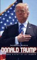 bokomslag Donald Trump - L'homme d'État et le leader