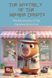 bokomslag The Mystery of the Missing Donuts: The Adventures of the Capybara Detective