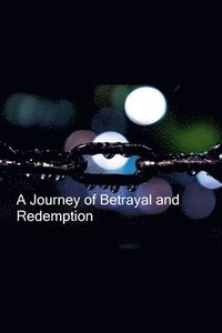 bokomslag A Journey of Betrayal and Redemption