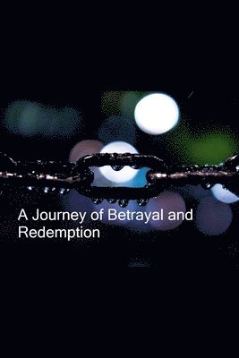 A Journey of Betrayal and Redemption 1