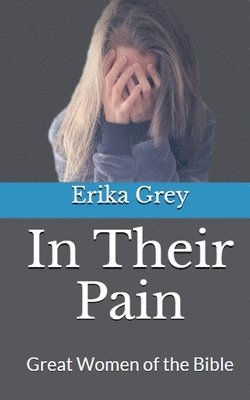Erika Grey - In Their Pain, Häftad
