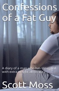 bokomslag Confessions of a Fat Guy