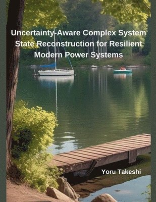 Uncertainty-Aware Complex System State Reconstruction for Resilient Modern Power Systems 1