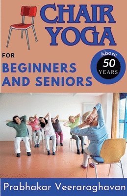 bokomslag Chair Yoga for Beginners and Seniors (50+)