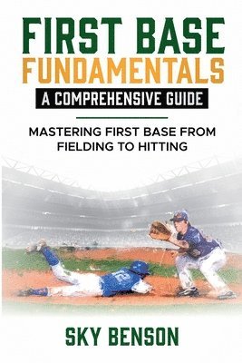 bokomslag First Base Fundamentals a Comprehensive Guide