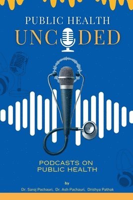 Saroj Pachauri, Ash Pachauri, Drishya Pathak - Public Health Uncoded, Häftad
