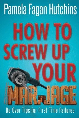Pf Hutchins - How to Screw Up Your Marriage, Häftad
