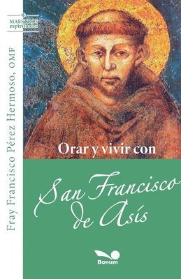 bokomslag Orar y vivir con San Francisco de Asís
