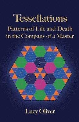 bokomslag Tessellations - Patterns of Life and Death in the Company of a Master