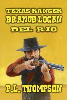 P L Thompson - Texas Ranger - Branch Longan - Del Rio, Häftad