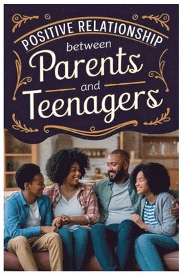 Positive Relationship Between Parents and Teenagers 1