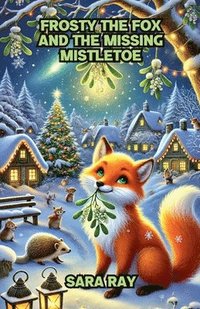 bokomslag Frosty the Fox and the Missing Mistletoe