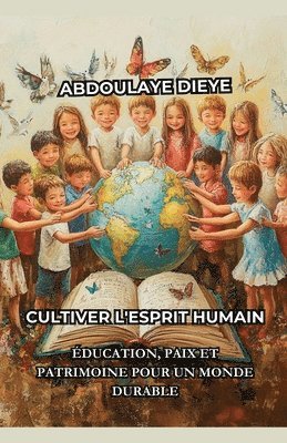 Cultiver l'Esprit Humain: Éducation, Paix et Patrimoine pour un Monde Durable 1