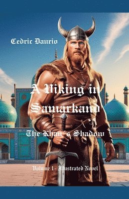 Cedric Daurio11, Cedric Daurio - Viking in Samarkand- The Khan´s Shadow- Volume 1 Illustrated Novel, Häftad