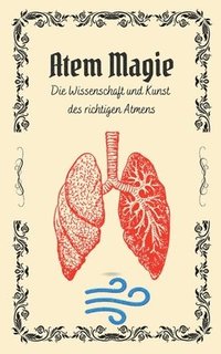 bokomslag Atem Magie: Die Wissenschaft und Kunst des richtigen Atmens