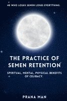 bokomslag The Practice of Semen Retention