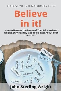 bokomslag To Lose Weight Is To Believe In It!