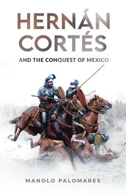 bokomslag Hernn Corts and the Conquest of Mexico