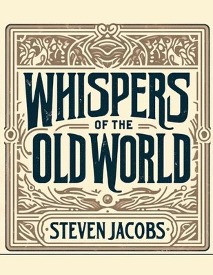 Steven Jacobs - Whispers of the Old World, Häftad