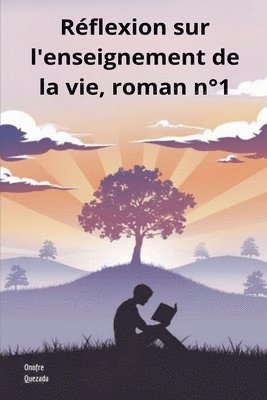 Réflexion sur l'enseignement de la vie, roman n°1 1