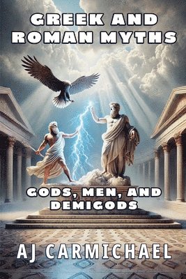 bokomslag Greek and Roman Myths: Gods, Men, and Demigods