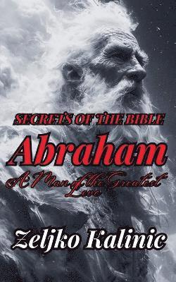 bokomslag Abraham A Man of the Greatest Love