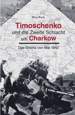 bokomslag Timoschenko und die Zweite Schlacht um Charkow