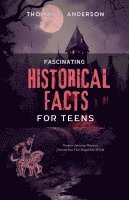 bokomslag Fascinating Historical Facts for Teens