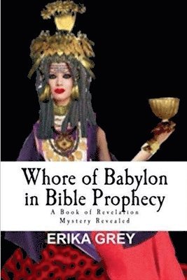 Erika Grey - Whore of Babylon in Bible Prophecy, Häftad