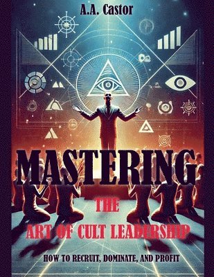 Mastering the Art of Cult Leadership 1