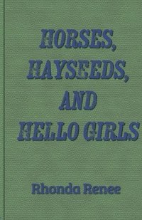 bokomslag Horses, Hayseeds, and Hello Girls