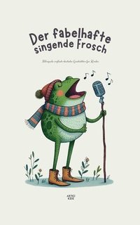 bokomslag Der fabelhafte singende Frosch